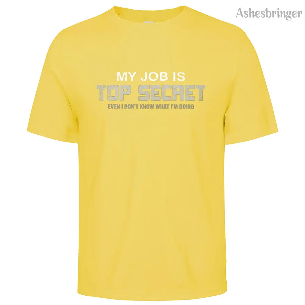 Mens Cotton Funny My Job is Top Secret Graphic T Shirt on Unisex Street Casual Style Tee for Men and Women