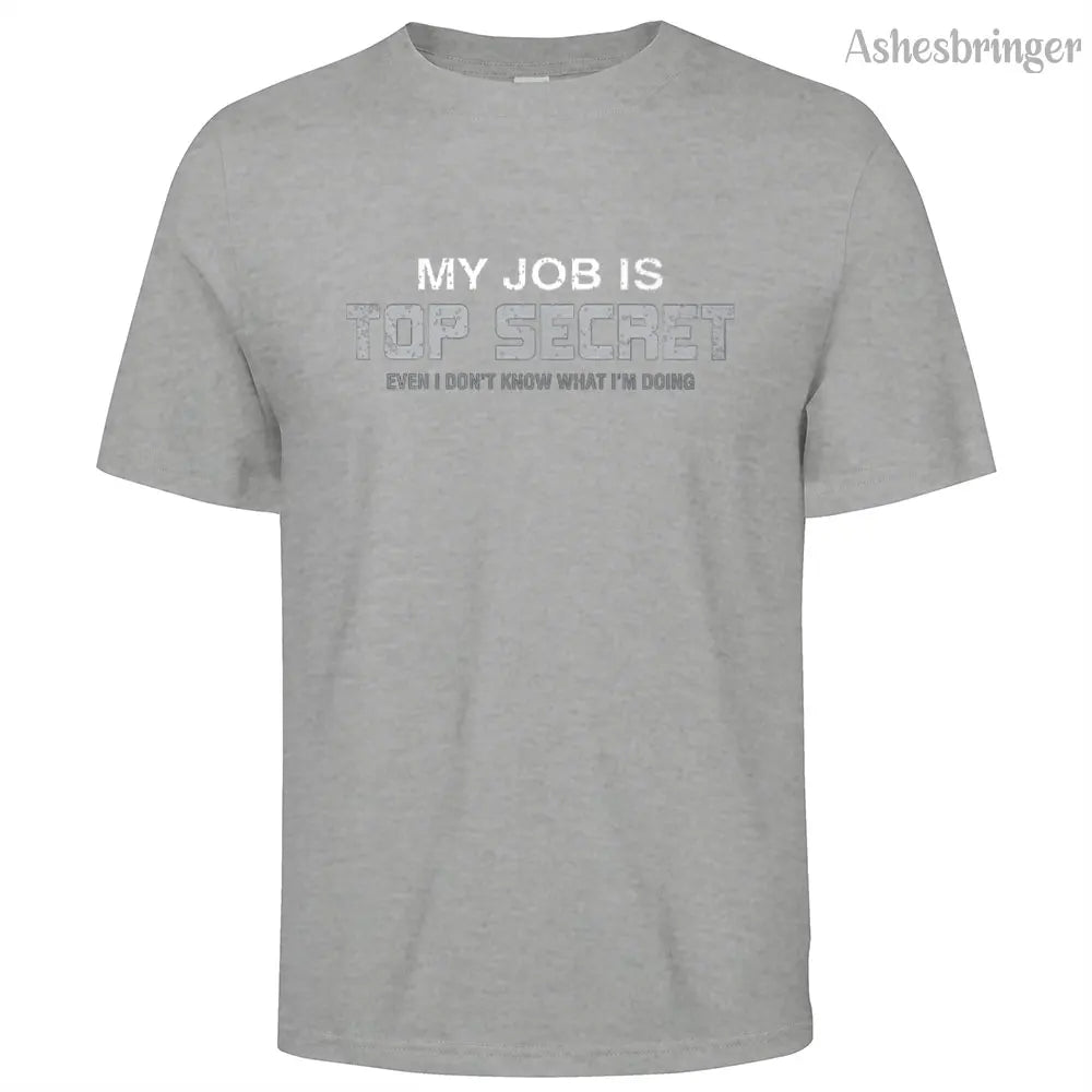 Mens Cotton Funny My Job is Top Secret Graphic T Shirt on Unisex Street Casual Style Tee for Men and Women