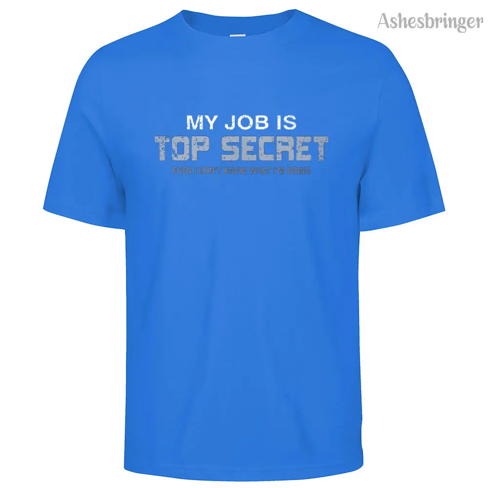 Mens Cotton Funny My Job is Top Secret Graphic T Shirt on Unisex Street Casual Style Tee for Men and Women