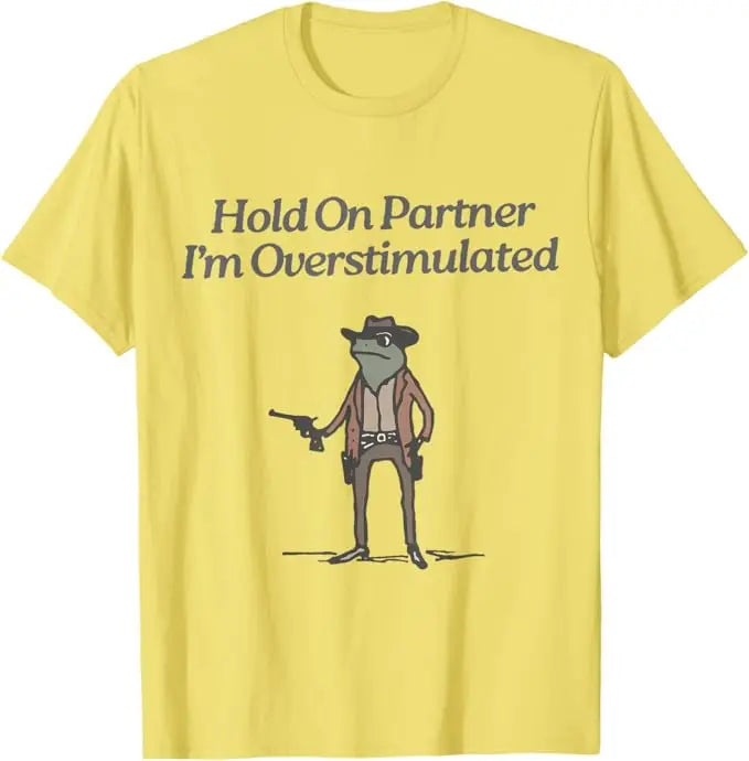 Hold on Partner I'm Overstimulated Cowboy Frog Vintage T-Shirt Humor Funny Aesthetic Clothes Women's Fashion Saying Tee Top Gift
