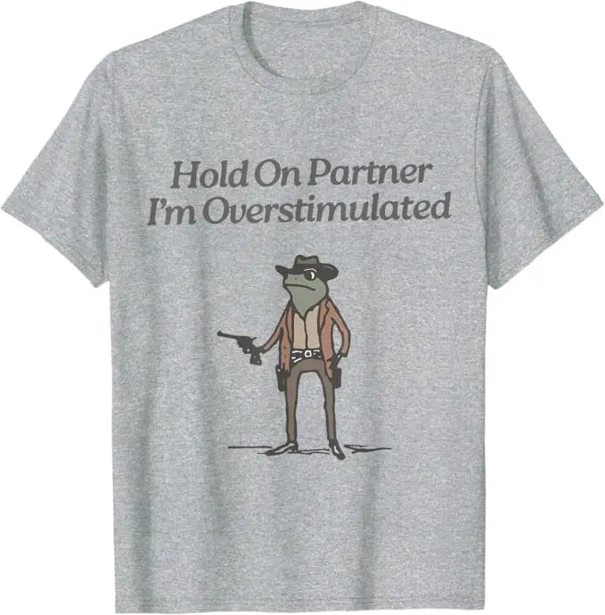 Hold on Partner I'm Overstimulated Cowboy Frog Vintage T-Shirt Humor Funny Aesthetic Clothes Women's Fashion Saying Tee Top Gift