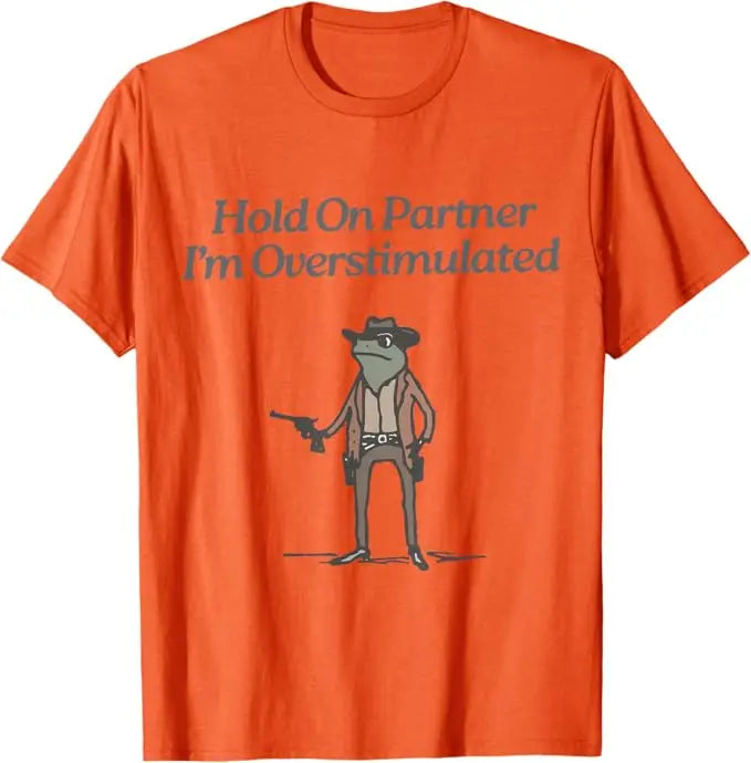 Hold on Partner I'm Overstimulated Cowboy Frog Vintage T-Shirt Humor Funny Aesthetic Clothes Women's Fashion Saying Tee Top Gift