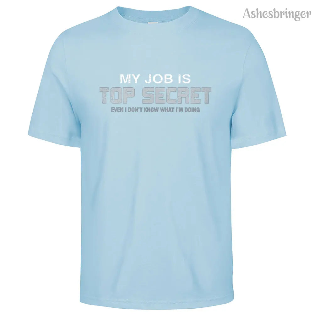 Mens Cotton Funny My Job is Top Secret Graphic T Shirt on Unisex Street Casual Style Tee for Men and Women